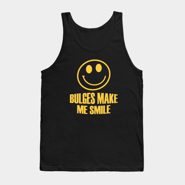 BULGES MAKE ME SMILE Tank Top by KinkPigs